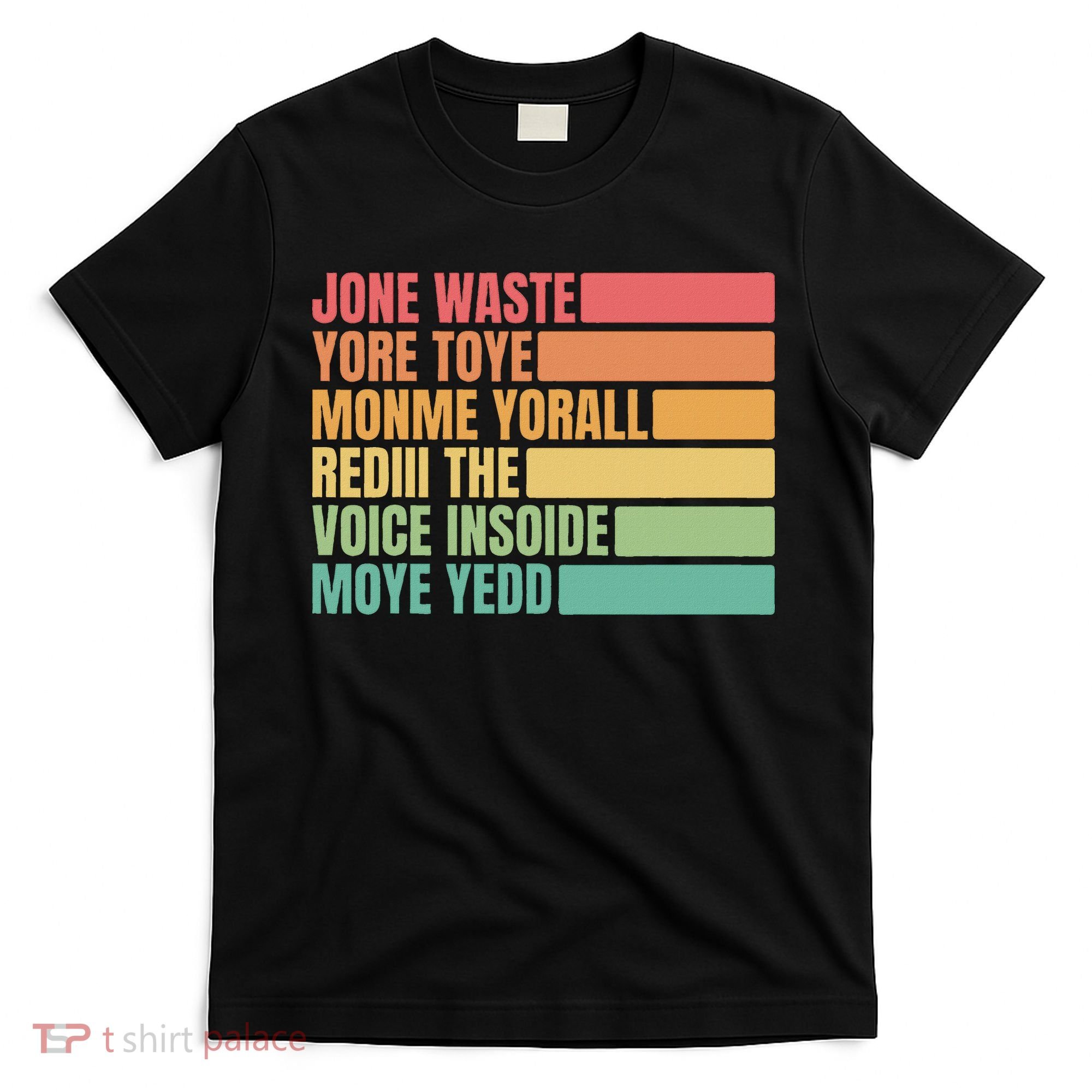 Jone Waste Yore Toye Monme Yorall Rediii T-Shirt