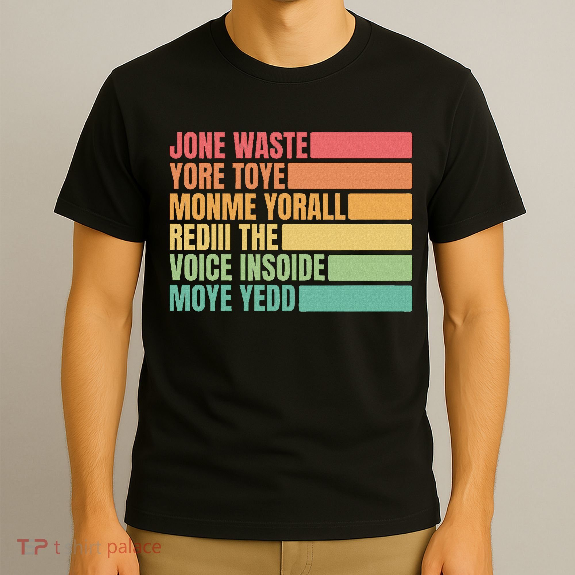 Jone Waste Yore Toye Monme Yorall Rediii T-Shirt