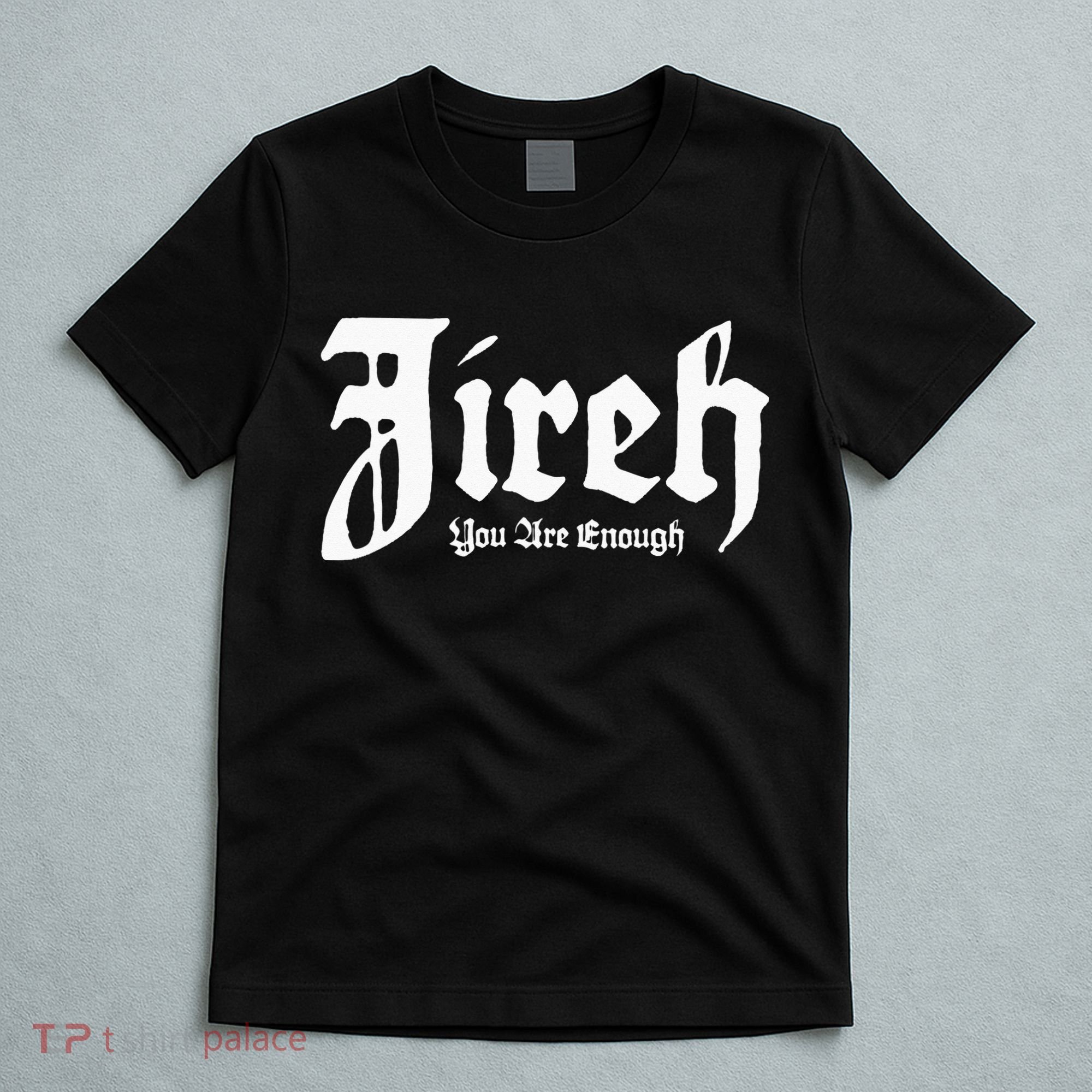 Jireh You Are Enough T-Shirt