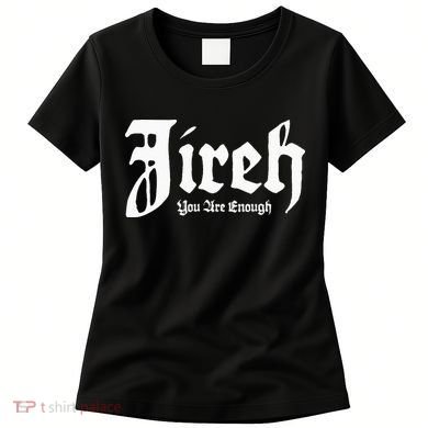 Jireh You Are Enough Women's T-Shirt