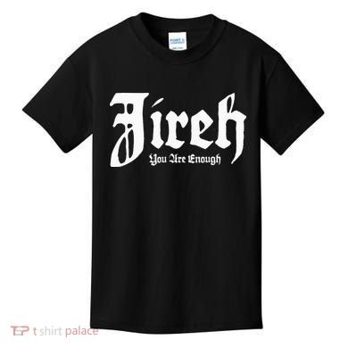Jireh You Are Enough Kids T-Shirt