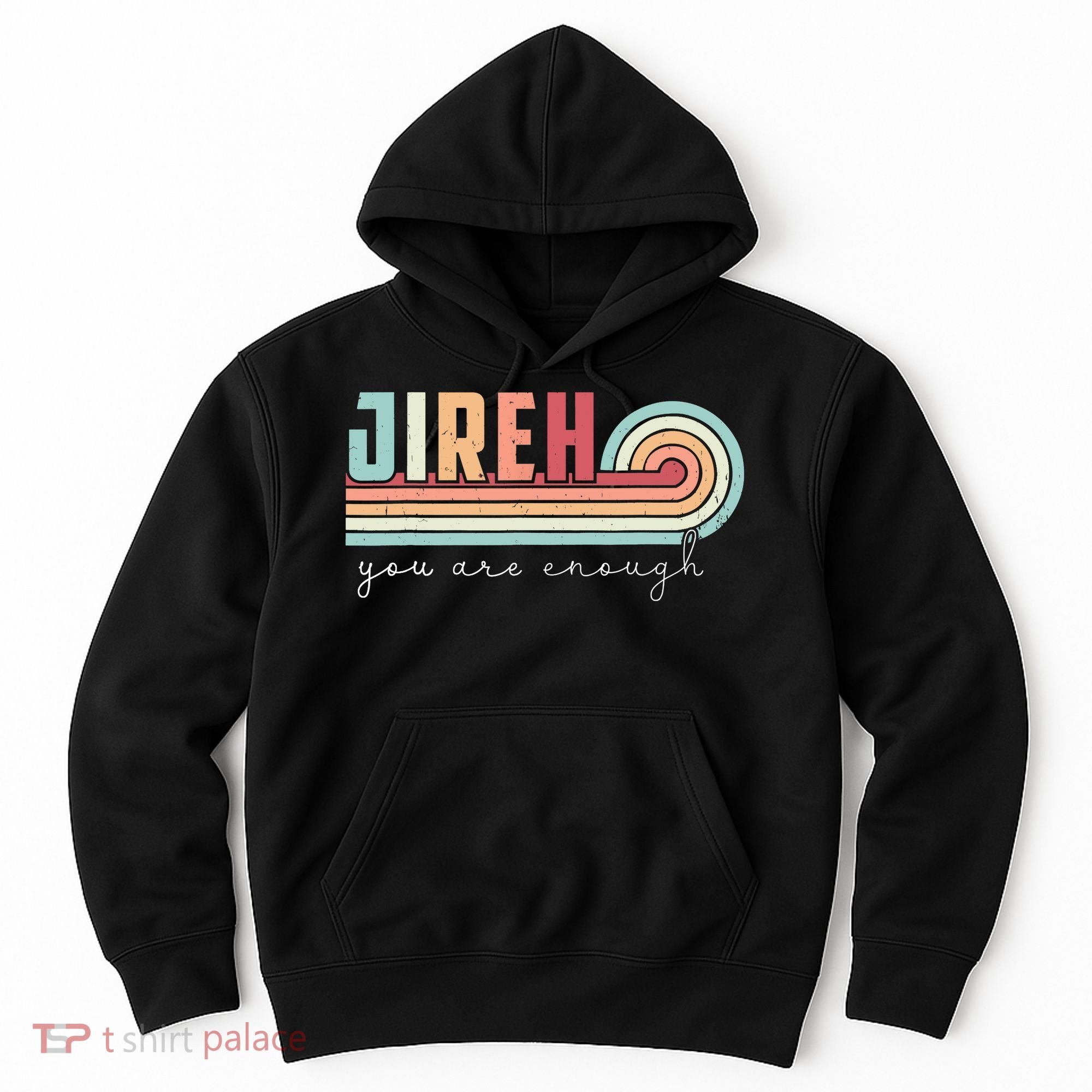 Jireh You Are Enough More Than Enough Forever Christian Hoodie