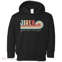 Jireh You Are Enough More Than Enough Forever Christian Toddler Hoodie thumb 0