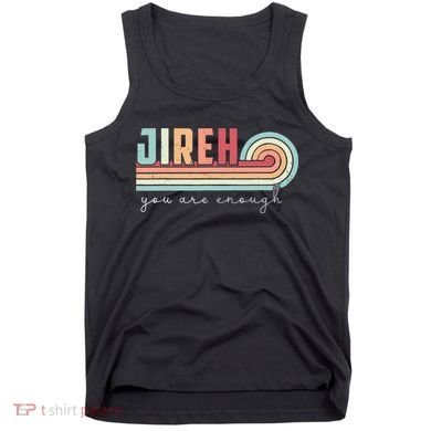 Jireh You Are Enough More Than Enough Forever Christian Tank Top
