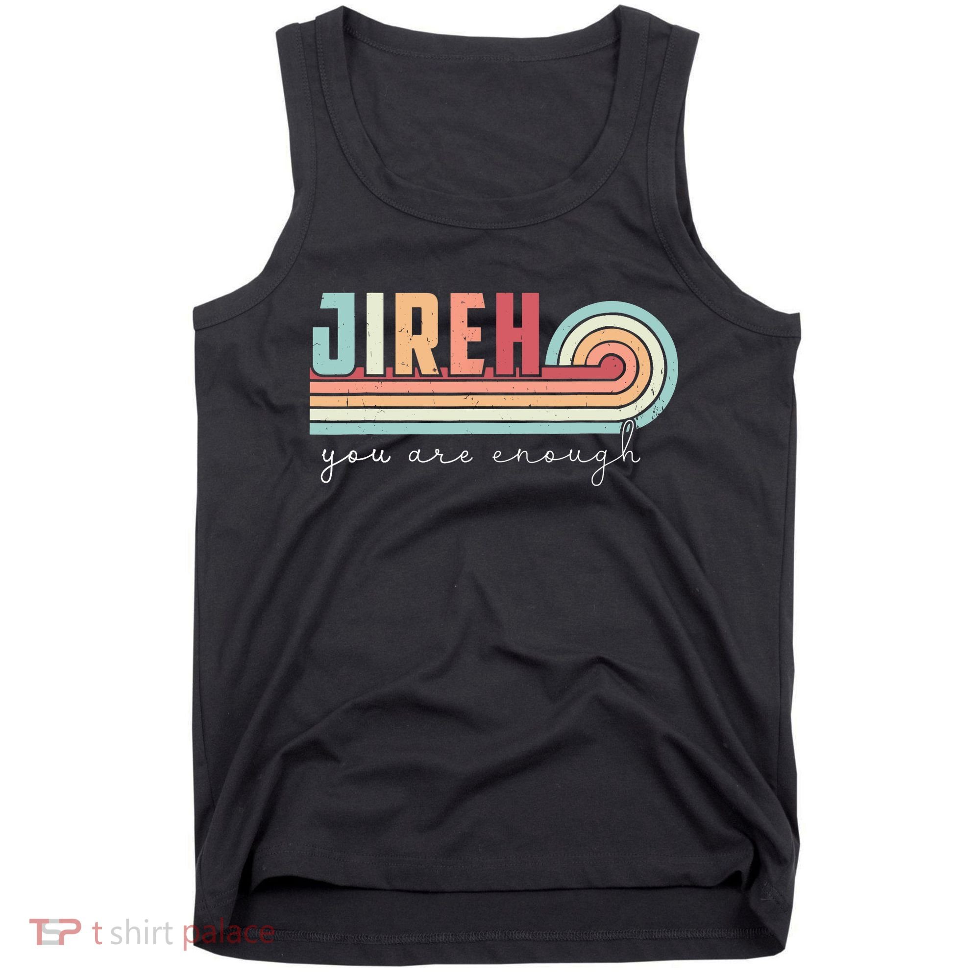 Jireh You Are Enough More Than Enough Forever Christian Tank Top