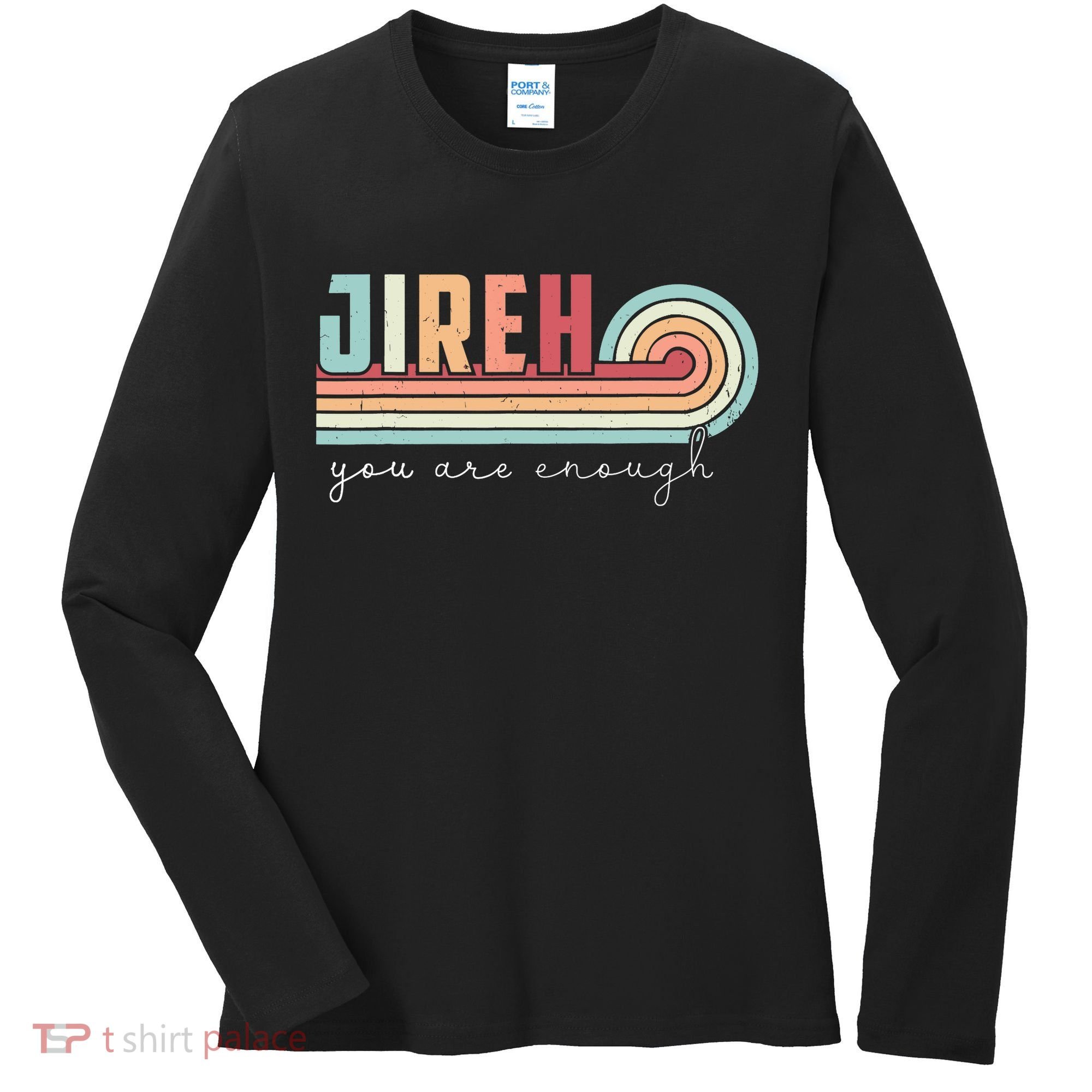 Jireh You Are Enough More Than Enough Forever Christian Women's Long Sleeve Shirt