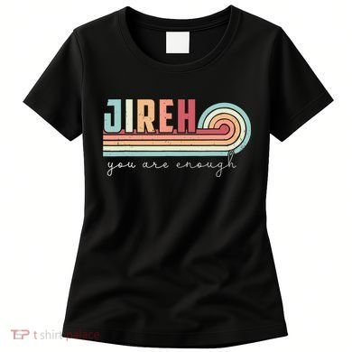 Jireh You Are Enough More Than Enough Forever Christian Women's T-Shirt