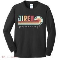 Jireh You Are Enough More Than Enough Forever Christian Kids Long Sleeve Shirt thumb 0
