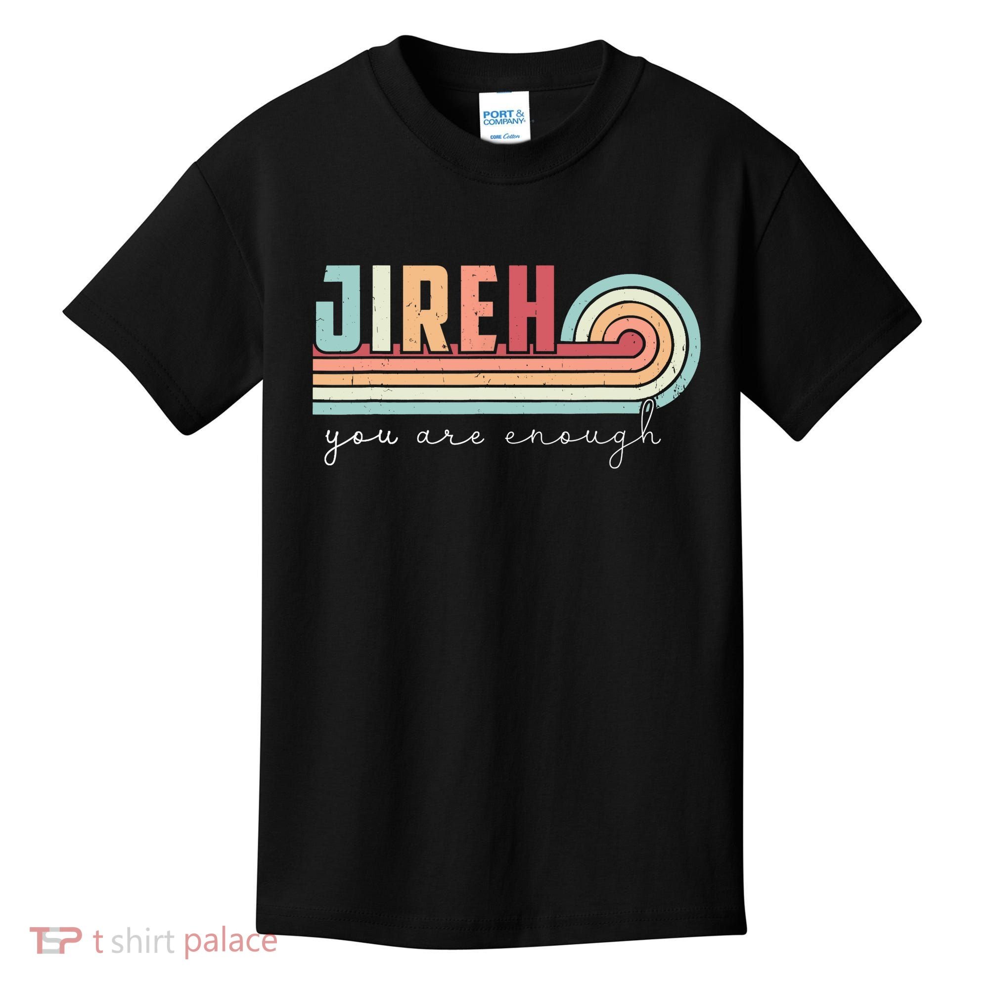 Jireh You Are Enough More Than Enough Forever Christian Kids T-Shirt