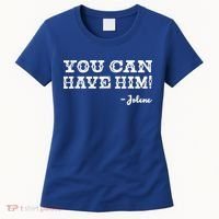 Jolene You Can Have Him Country Music Women's T-Shirt thumb 0