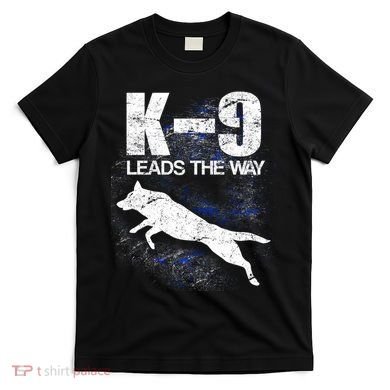 K-9 Leads The Way T-Shirt