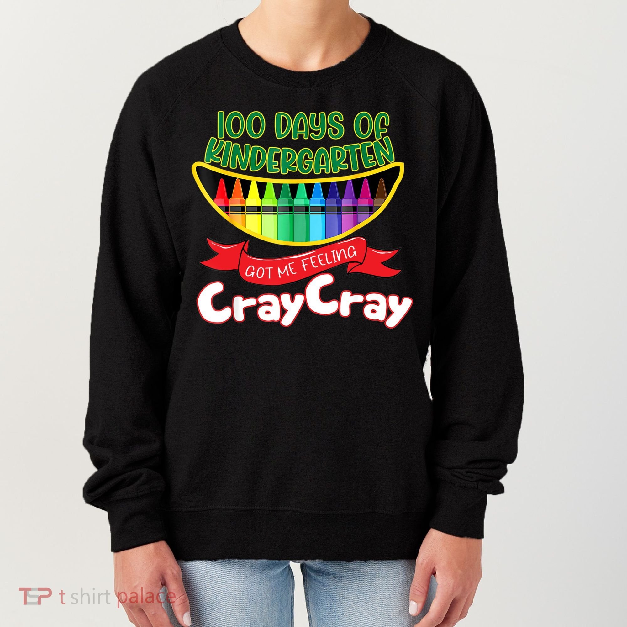 Kinder 100 Days Of Kindergarten Got Me Feeling Cray Cray Women's Sweatshirt