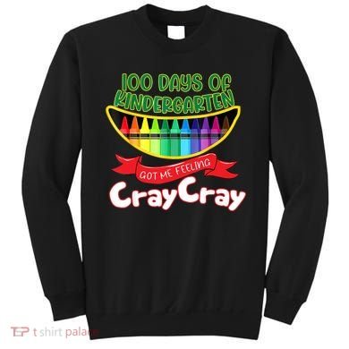 Kinder 100 Days Of Kindergarten Got Me Feeling Cray Cray Sweatshirt