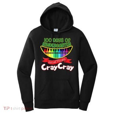Kinder 100 Days Of Kindergarten Got Me Feeling Cray Cray Women's Hoodie