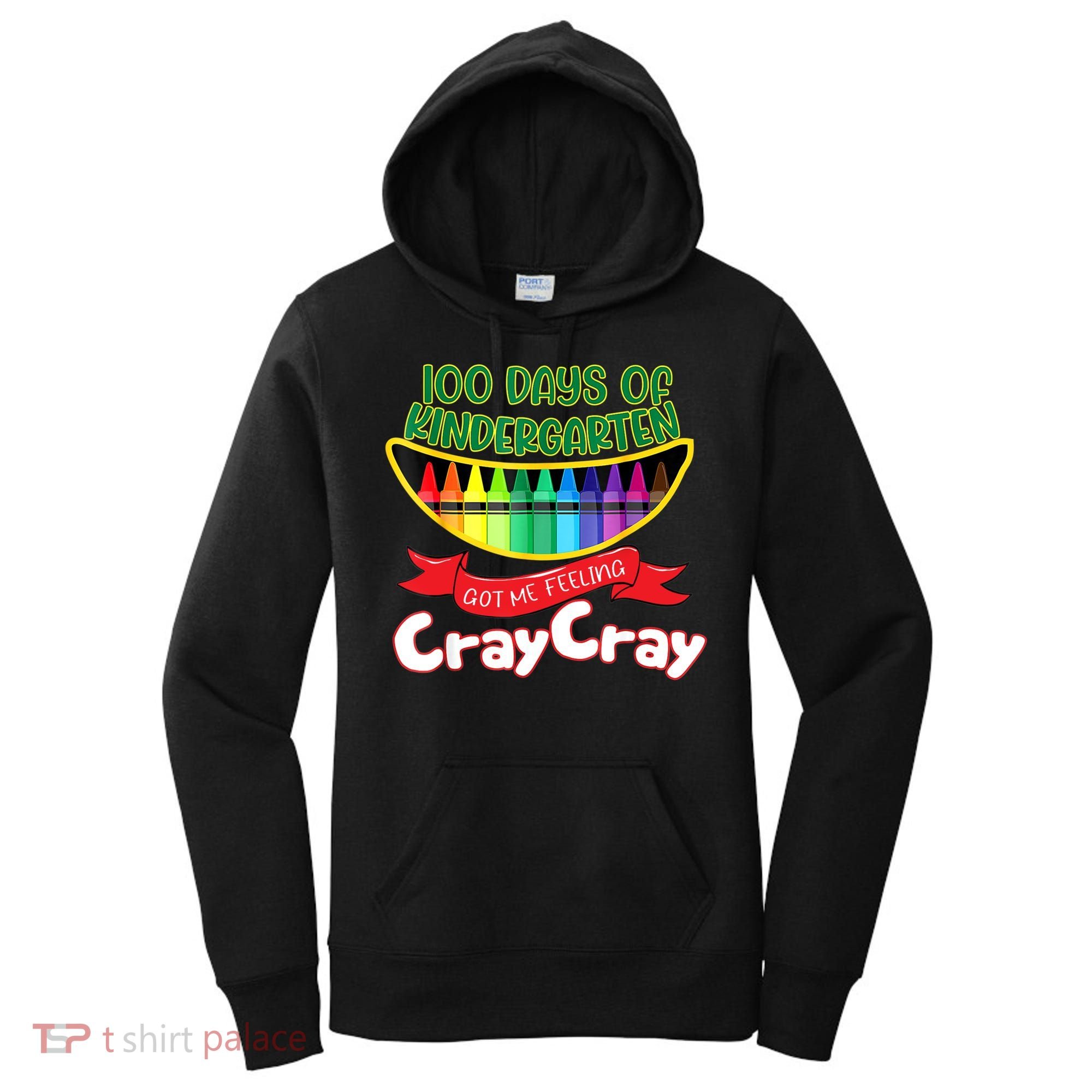 Kinder 100 Days Of Kindergarten Got Me Feeling Cray Cray Women's Hoodie