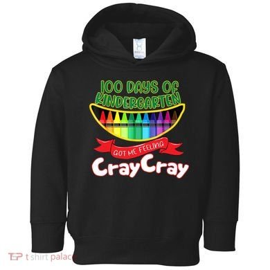 Kinder 100 Days Of Kindergarten Got Me Feeling Cray Cray Toddler Hoodie
