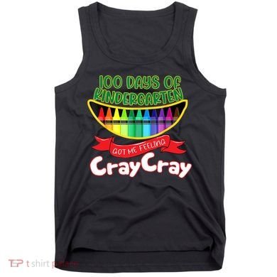 Kinder 100 Days Of Kindergarten Got Me Feeling Cray Cray Tank Top