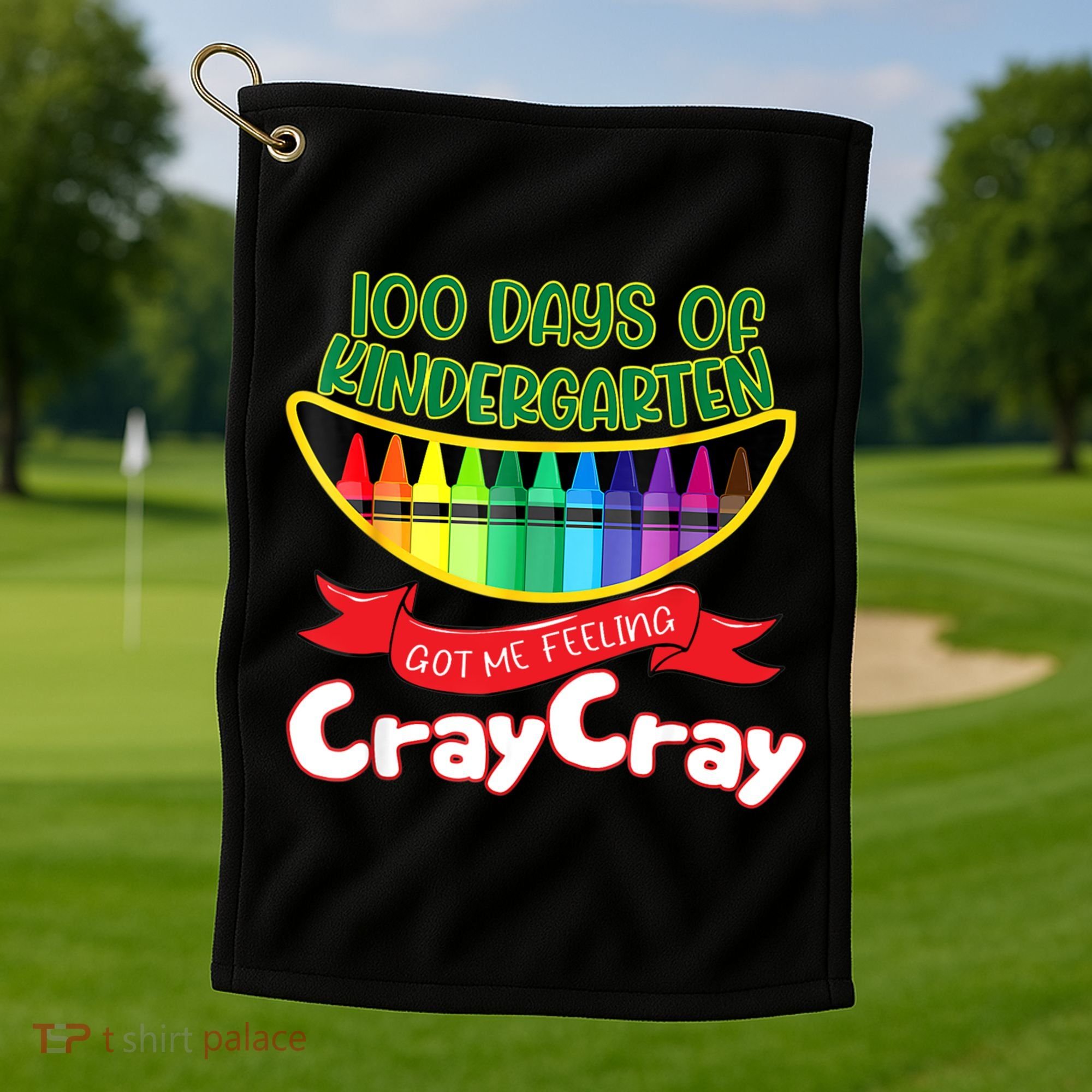 Kinder 100 Days Of Kindergarten Got Me Feeling Cray Cray Golf Towel