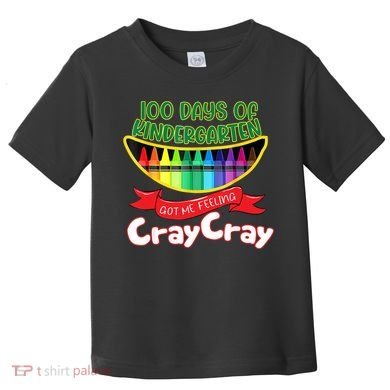 Kinder 100 Days Of Kindergarten Got Me Feeling Cray Cray Toddler T-Shirt