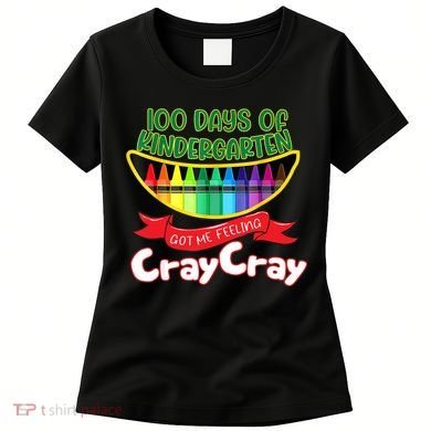 Kinder 100 Days Of Kindergarten Got Me Feeling Cray Cray Women's T-Shirt