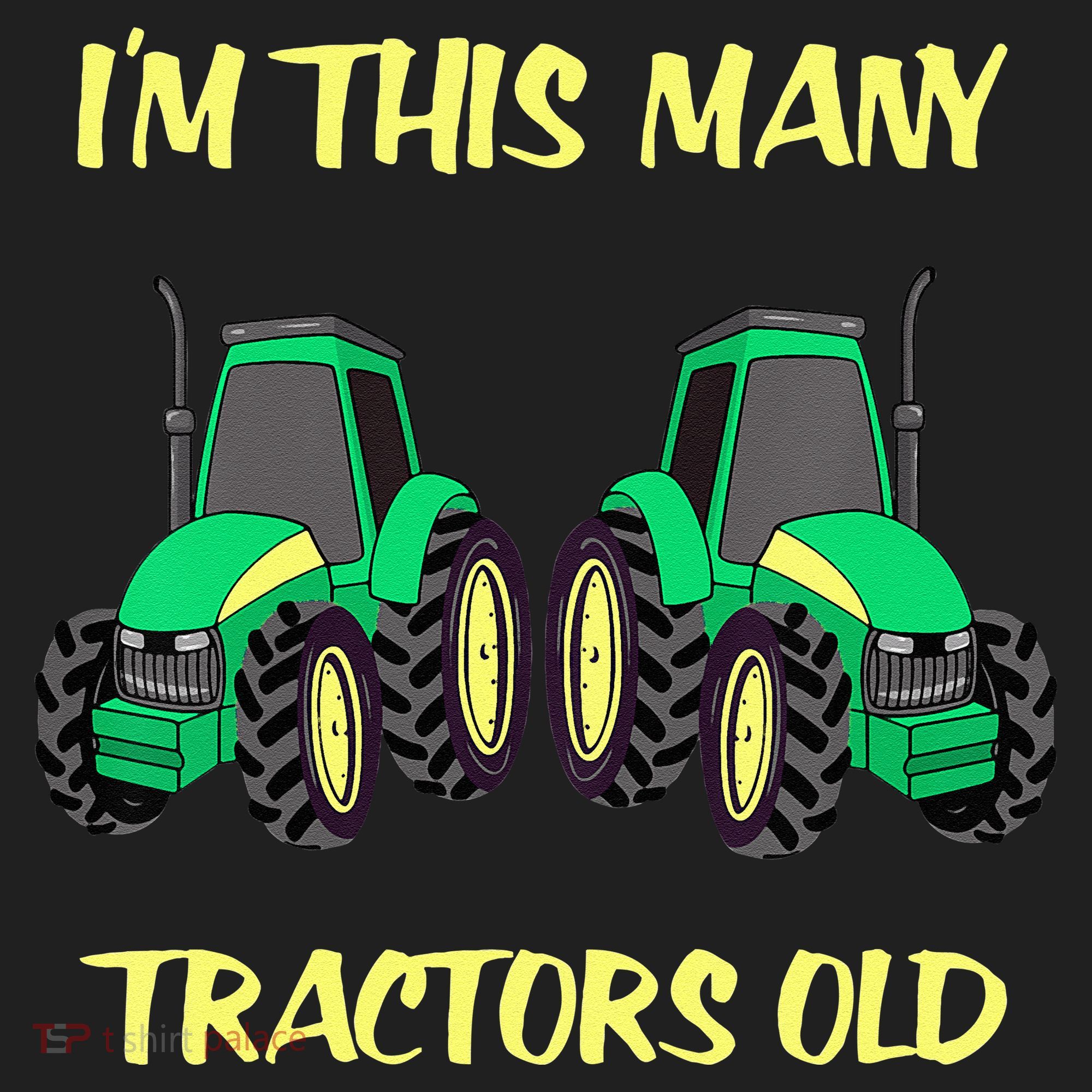 Kids 2 Birthday Tractor Im This Many Tractors Old Hat
