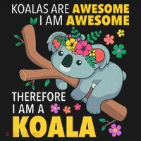 Koalas Are Awesome Funny Koala Bear Enthusiast Humor Outfit T-Shirt thumb 7