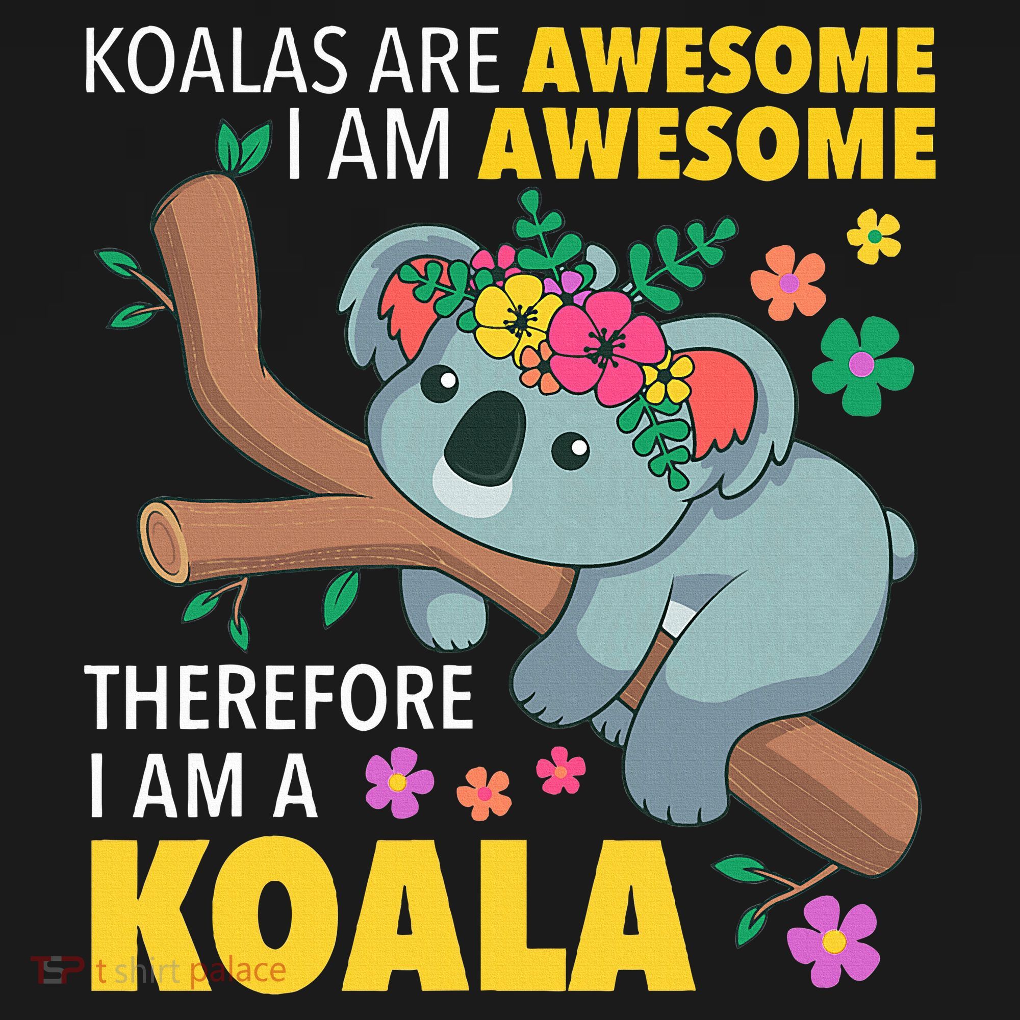 Koalas Are Awesome Funny Koala Bear Enthusiast Humor Outfit T-Shirt