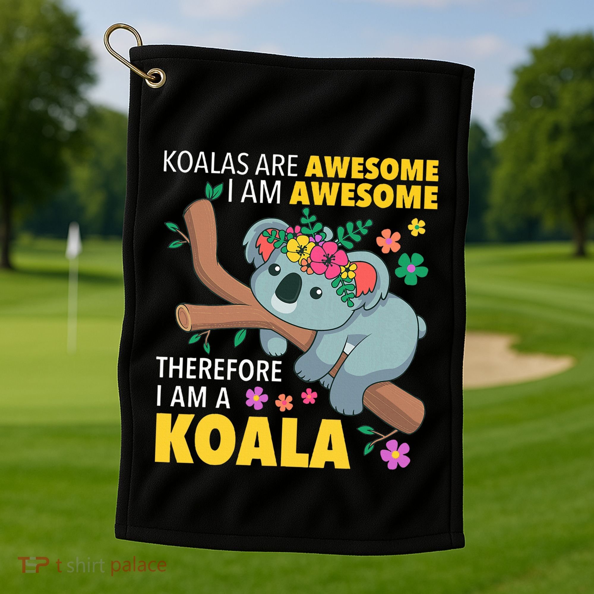 Koalas Are Awesome Funny Koala Bear Enthusiast Humor Outfit Golf Towel