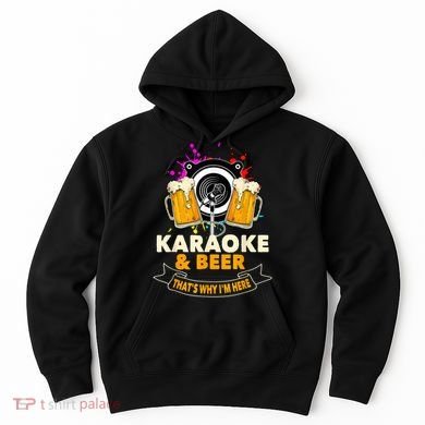 Karaoke And Beer That's Why I'm Here Karaoke Singer Karaoke Hoodie