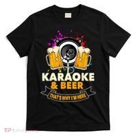 Karaoke And Beer That's Why I'm Here Karaoke Singer Karaoke T-Shirt thumb 0
