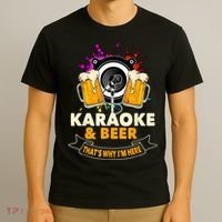 Karaoke And Beer That's Why I'm Here Karaoke Singer Karaoke T-Shirt thumb 3