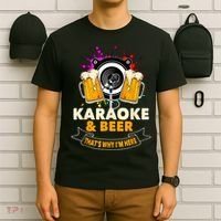 Karaoke And Beer That's Why I'm Here Karaoke Singer Karaoke T-Shirt thumb 6