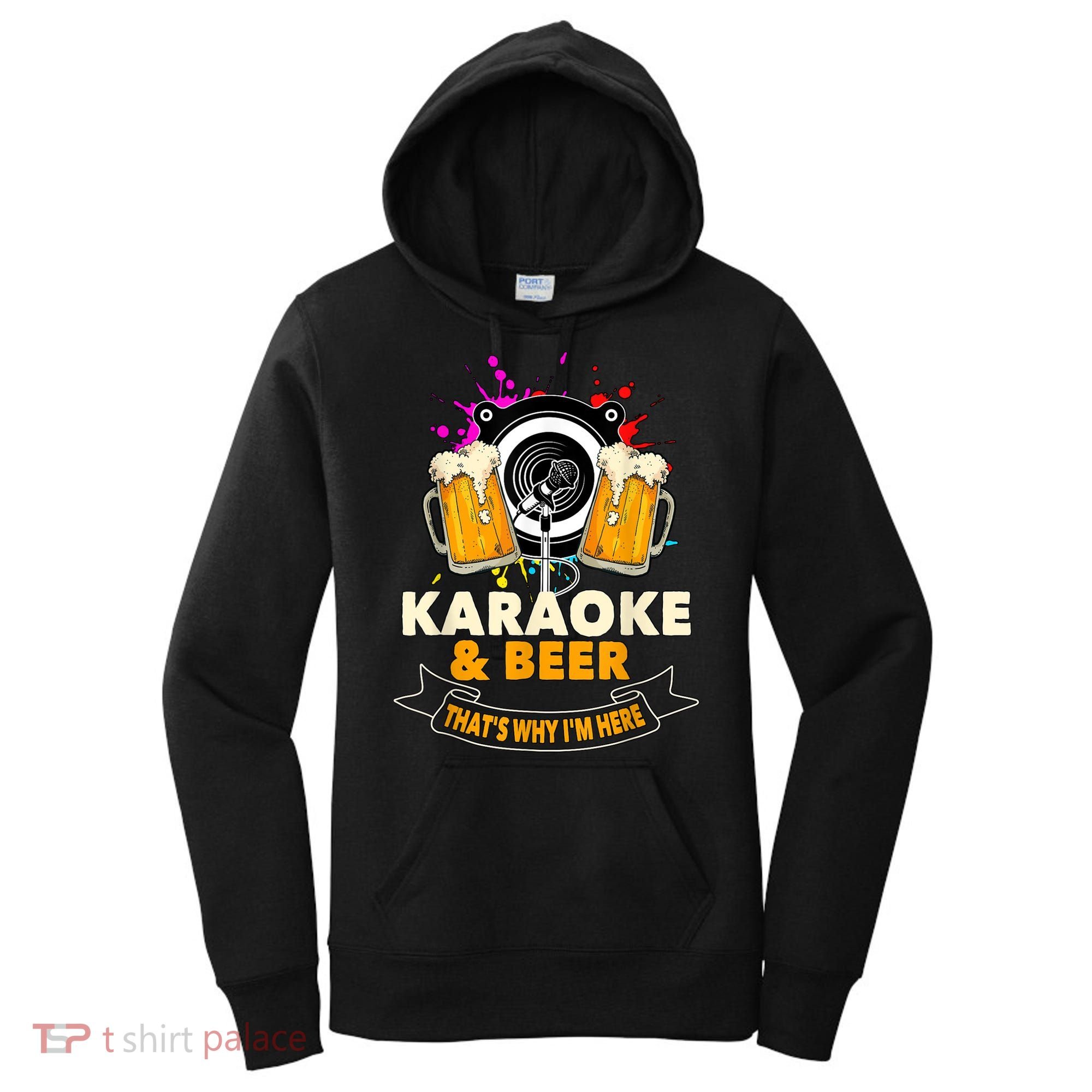Karaoke And Beer That's Why I'm Here Karaoke Singer Karaoke Women's Hoodie
