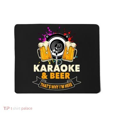 Karaoke And Beer That's Why I'm Here Karaoke Singer Karaoke Mousepad