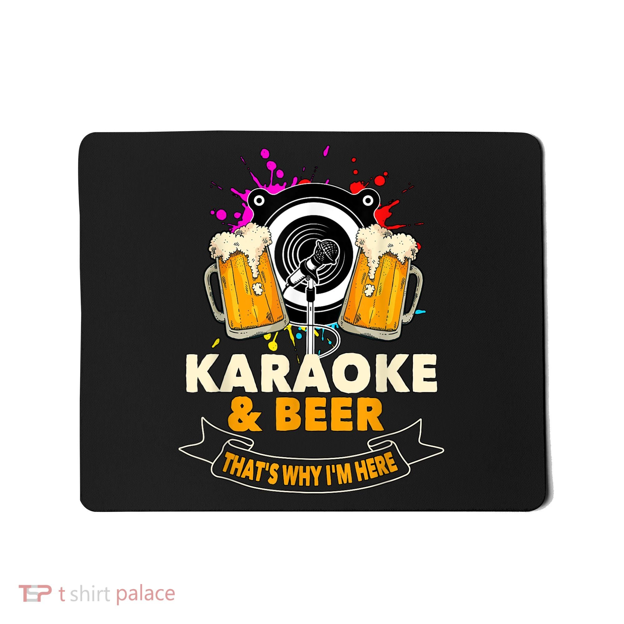 Karaoke And Beer That's Why I'm Here Karaoke Singer Karaoke Mousepad