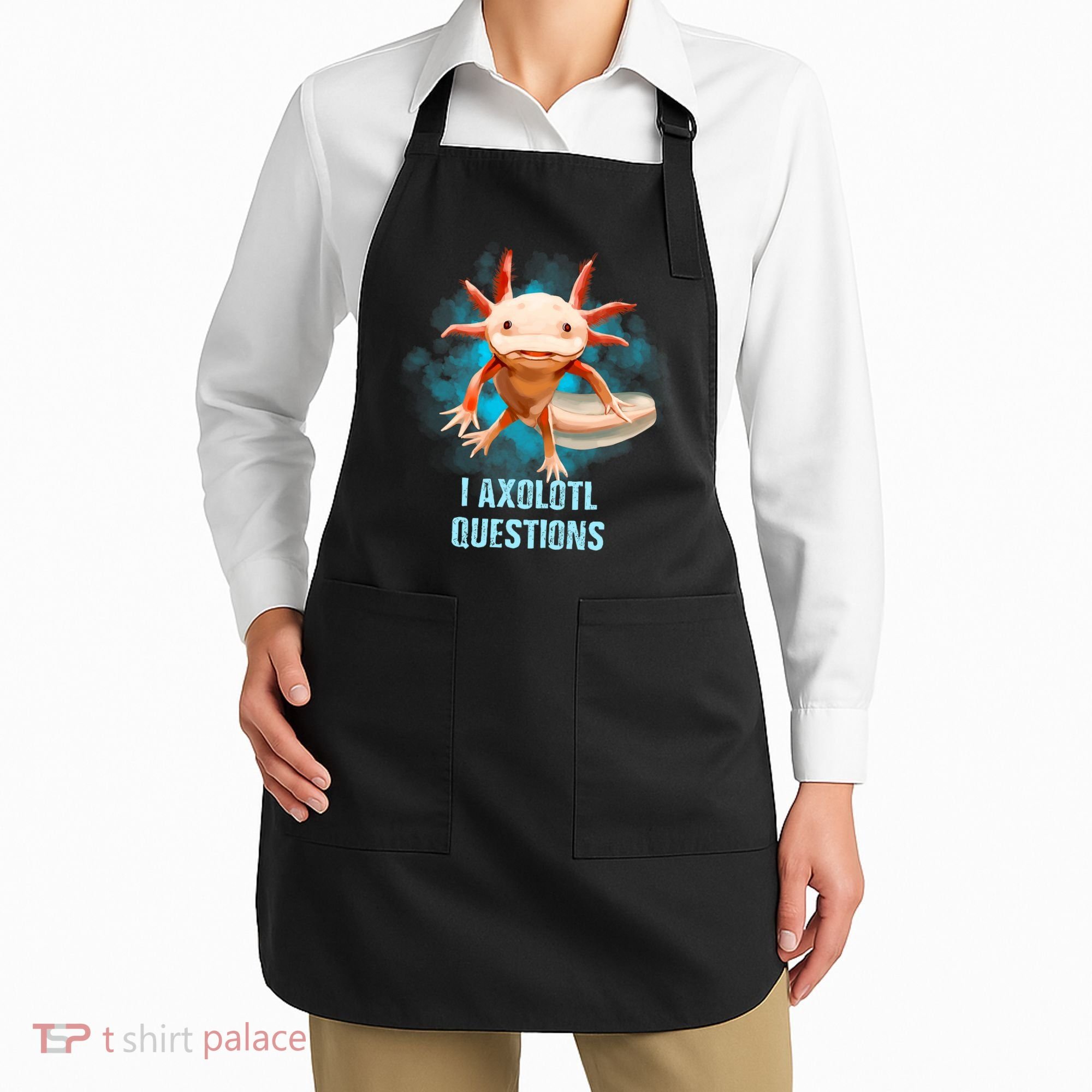 Kawaii Axolotl I Axolotl Questions Funny Axolotl Lover Apron