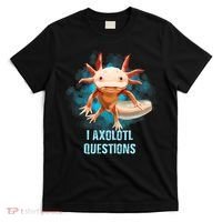 Kawaii Axolotl I Axolotl Questions Funny Axolotl Lover T-Shirt thumb 0