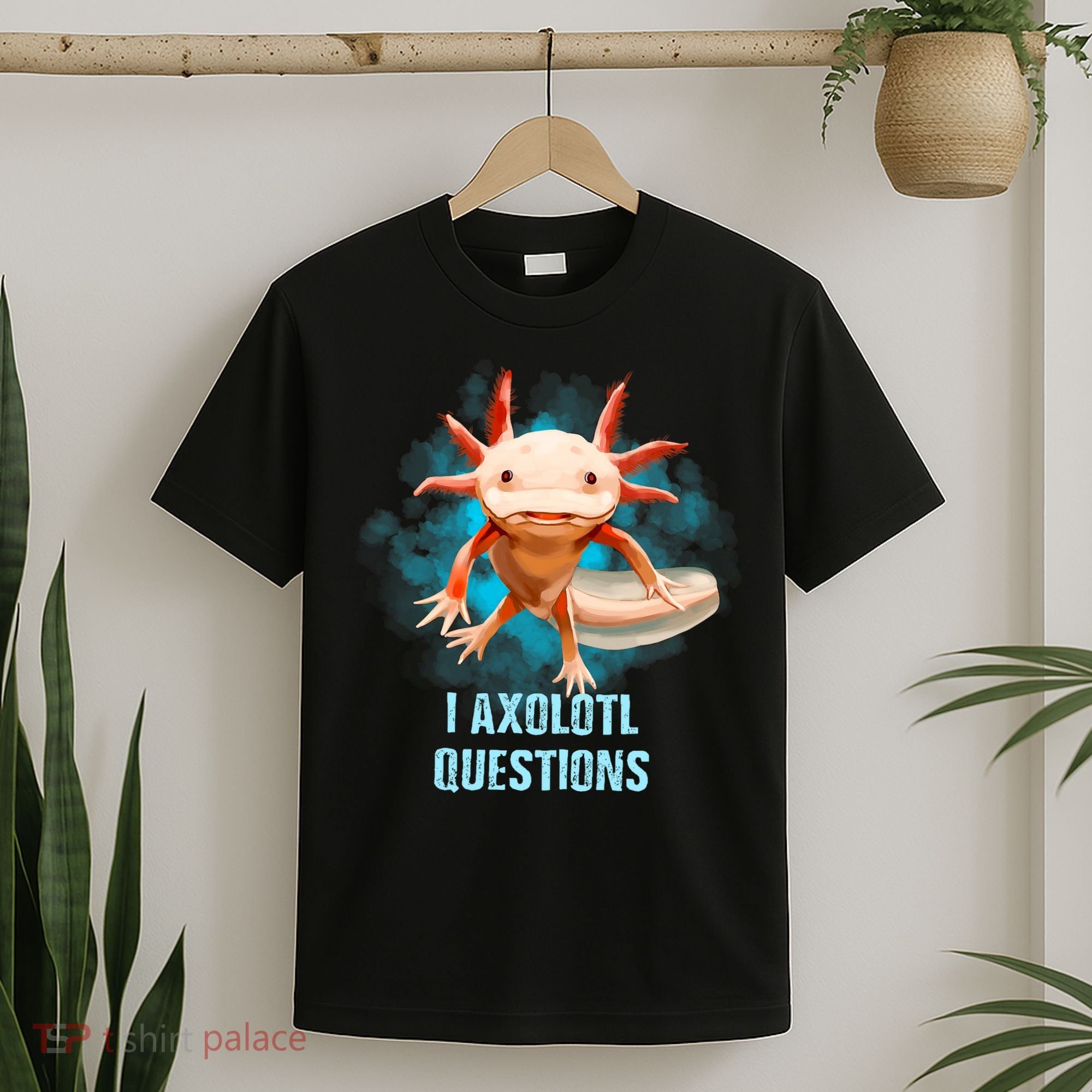 Kawaii Axolotl I Axolotl Questions Funny Axolotl Lover T-Shirt