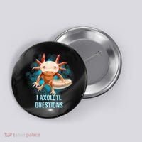 Kawaii Axolotl I Axolotl Questions Funny Axolotl Lover Button thumb 0