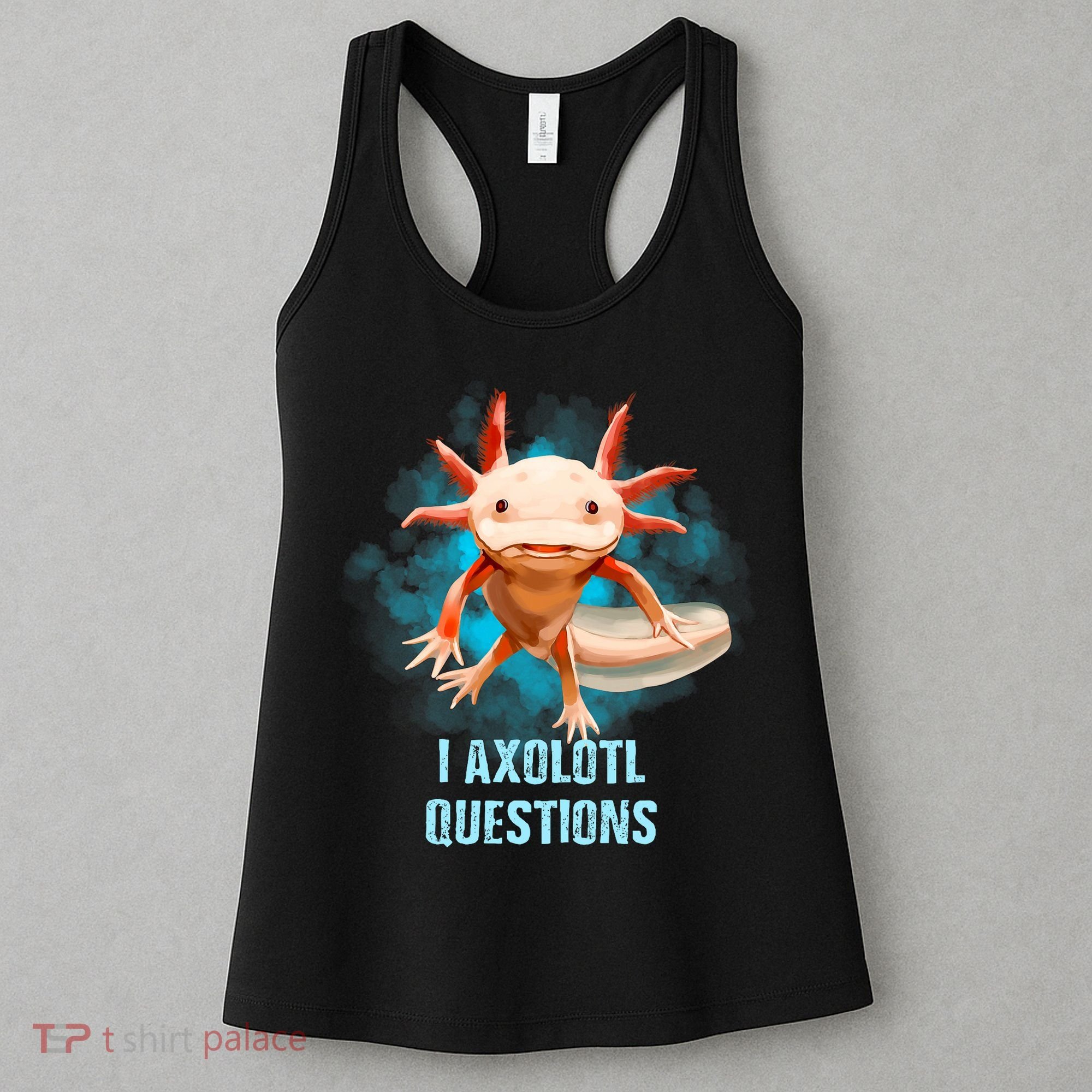 Kawaii Axolotl I Axolotl Questions Funny Axolotl Lover Women's Tank Top