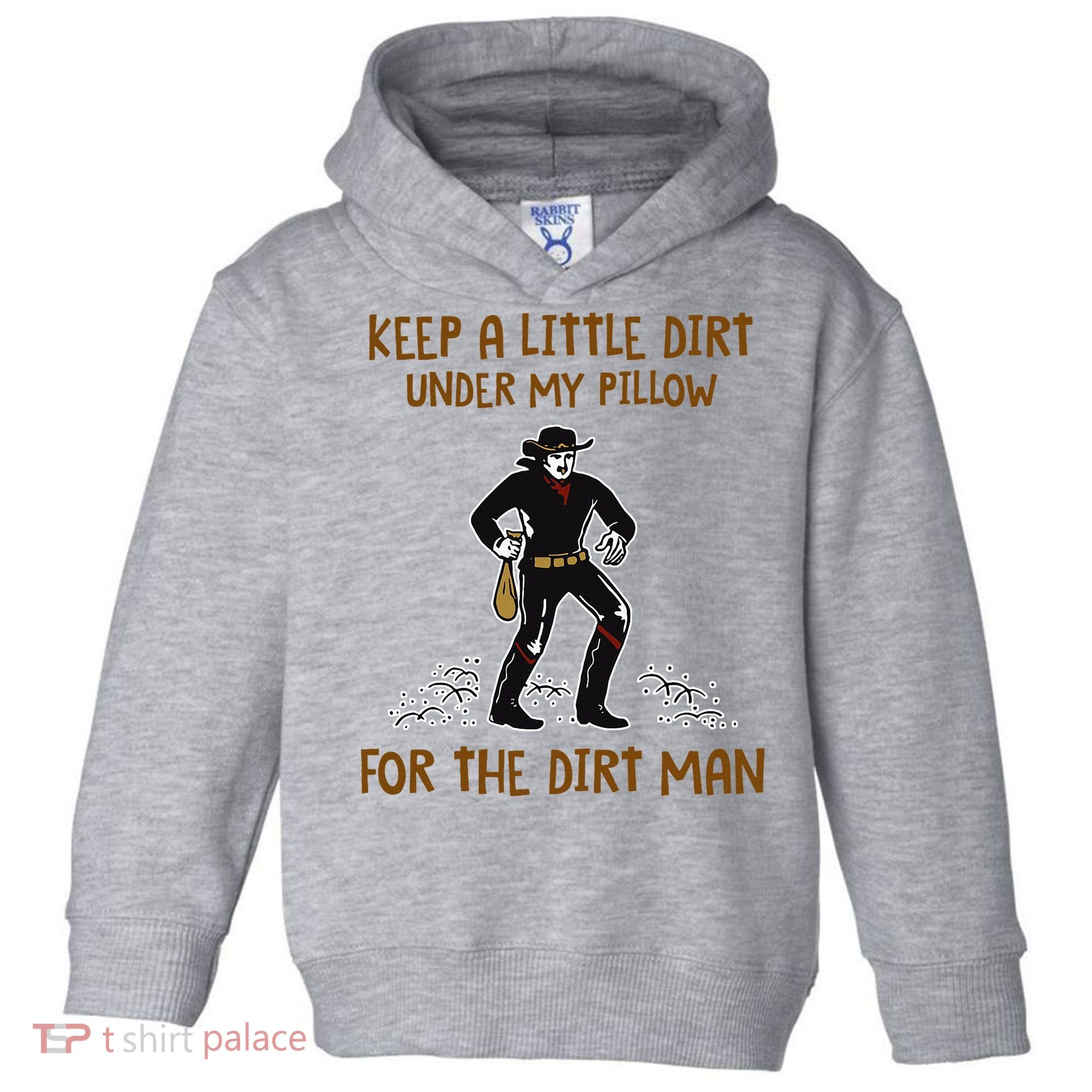 Keep A Little Dirt Under My Pillow Funny Cowboy Apparel Toddler Hoodie