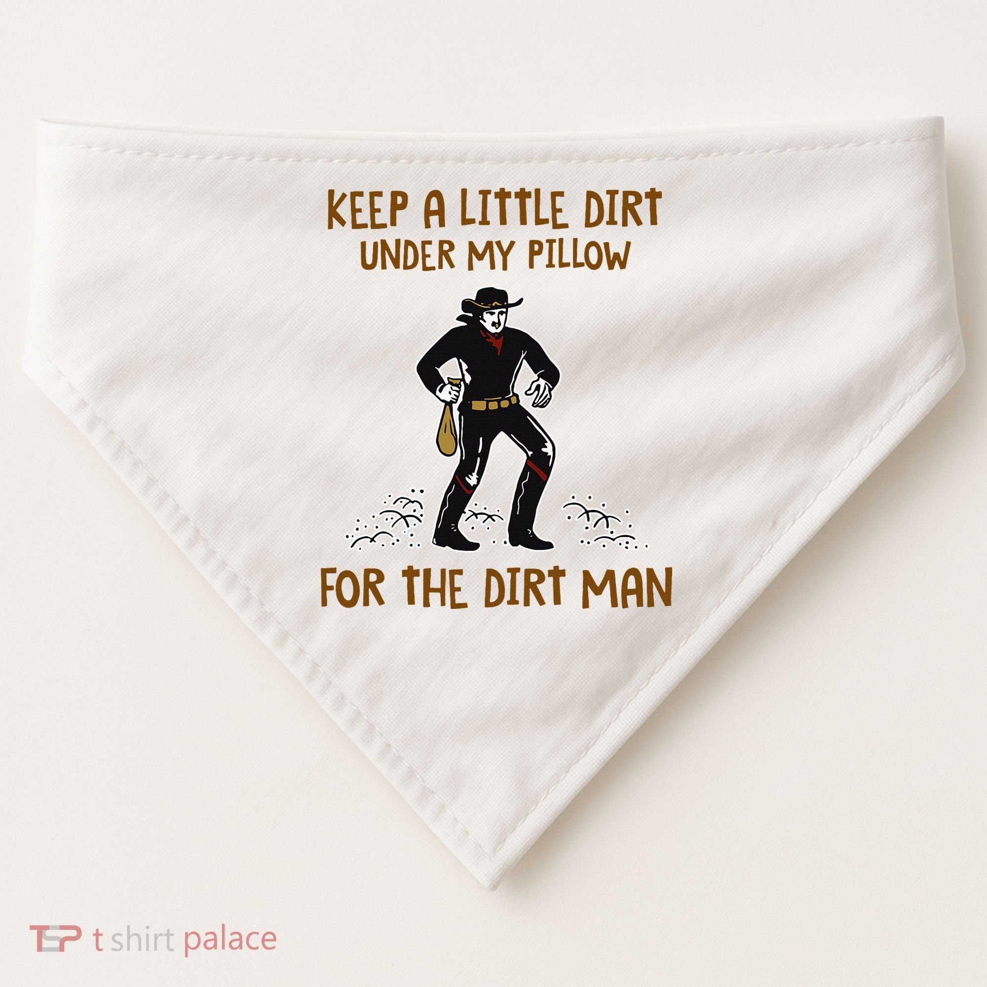 Keep A Little Dirt Under My Pillow Funny Cowboy Apparel USA-Made Doggie Bandana