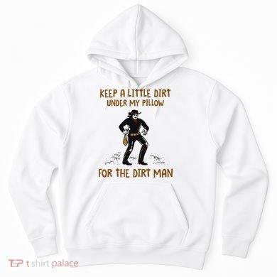 Keep A Little Dirt Under My Pillow Funny Cowboy Apparel Hoodie