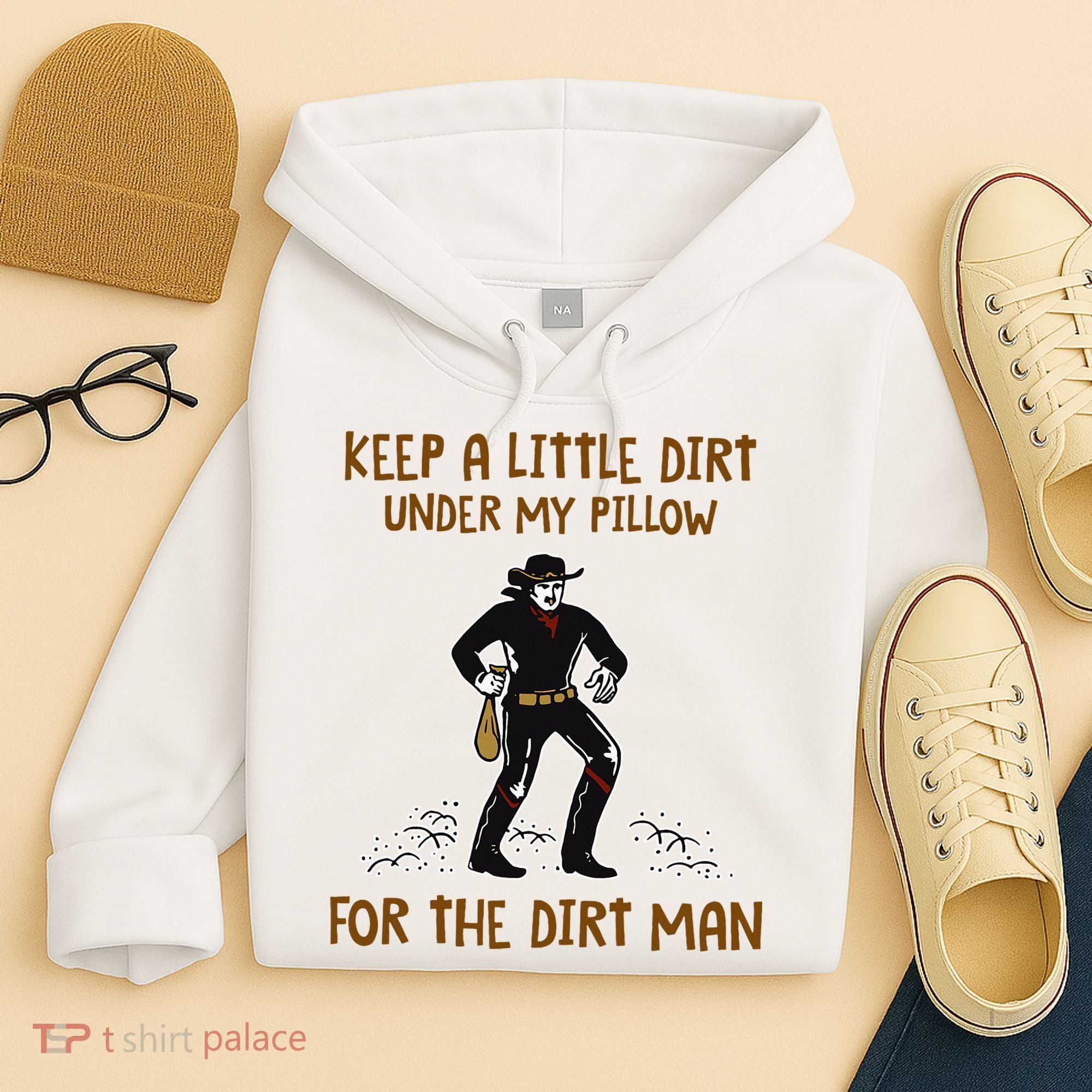Keep A Little Dirt Under My Pillow Funny Cowboy Apparel Hoodie
