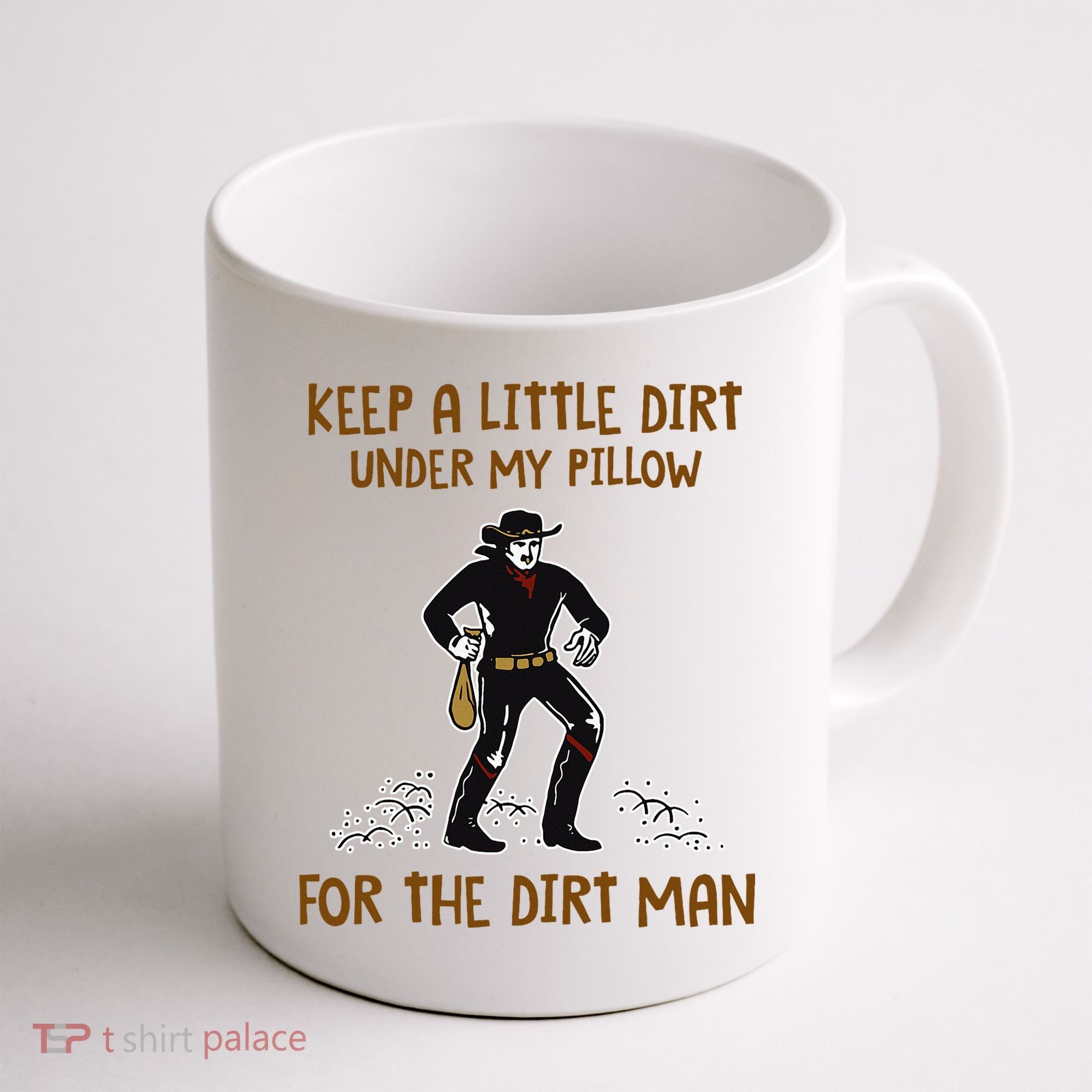 Keep A Little Dirt Under My Pillow Funny Cowboy Apparel Coffee Mug