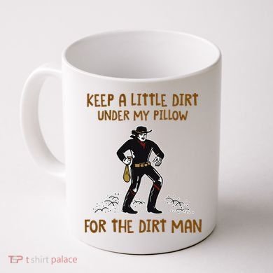Keep A Little Dirt Under My Pillow Funny Cowboy Apparel Coffee Mug