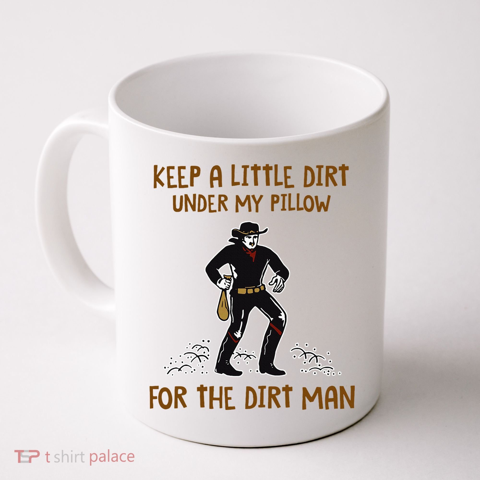 Keep A Little Dirt Under My Pillow Funny Cowboy Apparel Coffee Mug