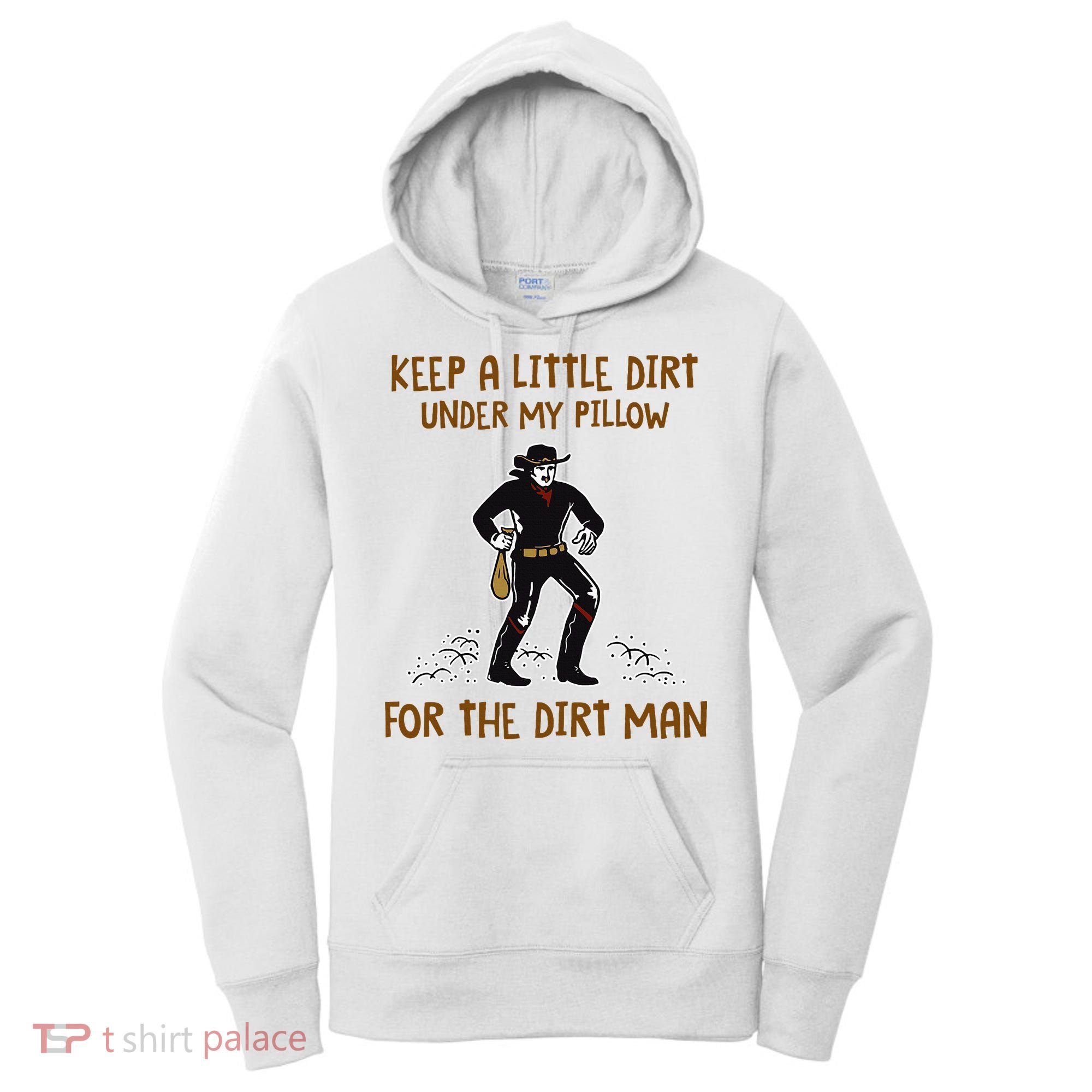 Keep A Little Dirt Under My Pillow Funny Cowboy Apparel Women's Hoodie