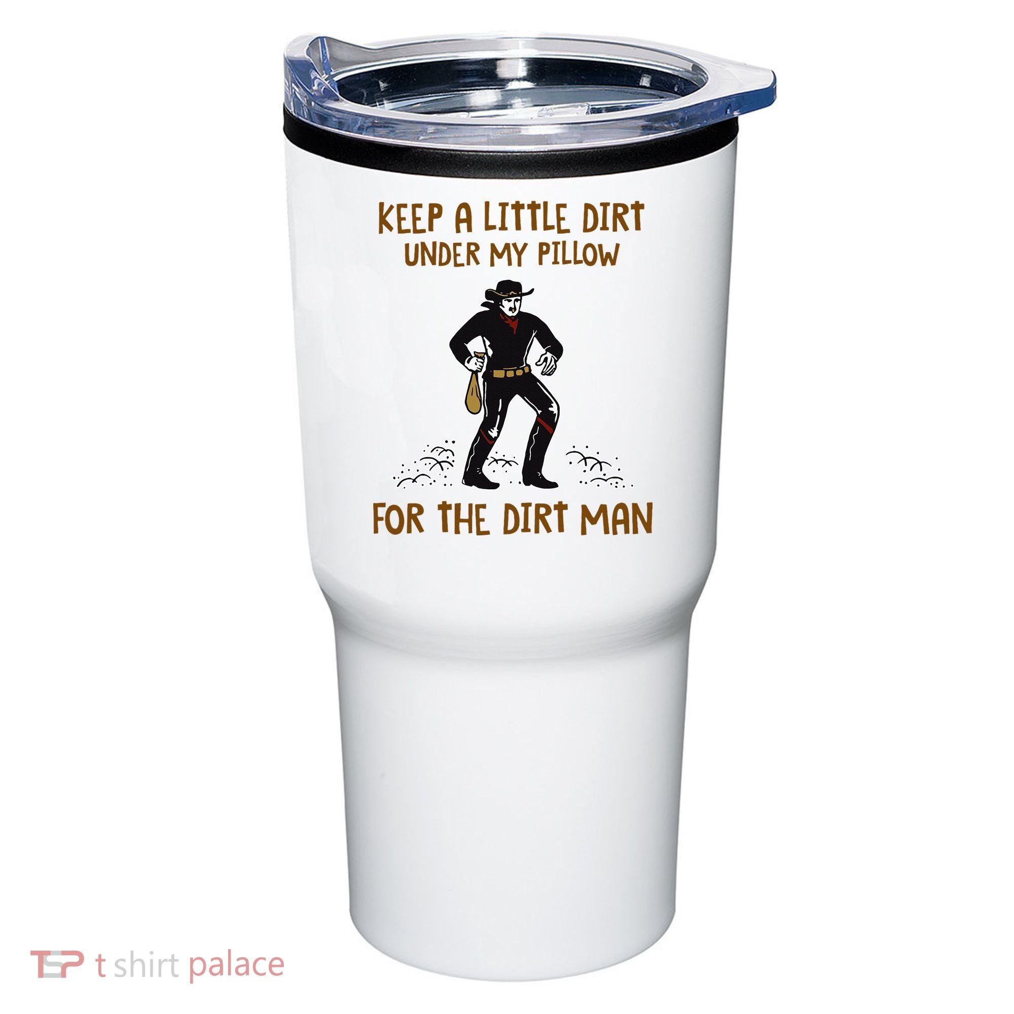 Keep A Little Dirt Under My Pillow Funny Cowboy Apparel Tumbler