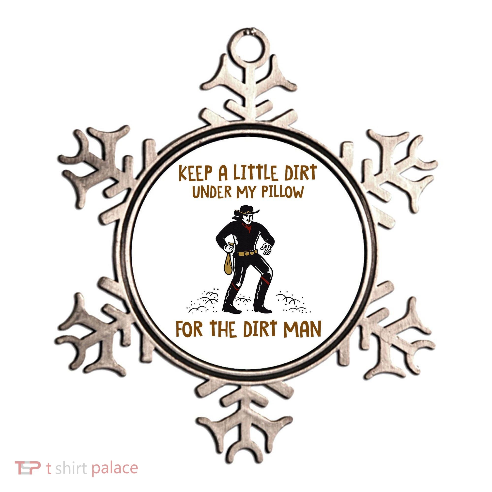 Keep A Little Dirt Under My Pillow Funny Cowboy Apparel Ornament